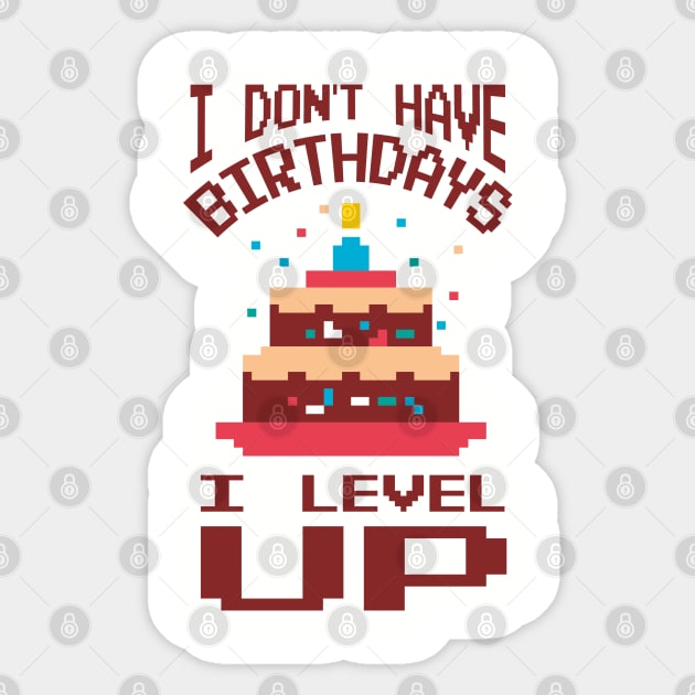 I Don't Have Birthdays I Level Up Gamer Life Sticker by Anticorporati